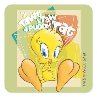 TWEETY™ "I Tawt I Taw A Puddy Tat" Square Sticker