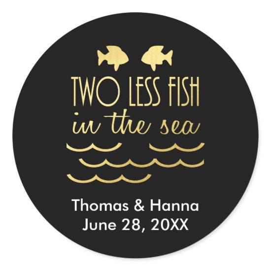 Two Less Fish in the Sea Wedding Classic Round Sticker