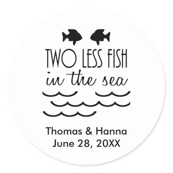 Two Less Fish in the Sea Wedding Classic Round Sticker