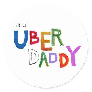 Uber Daddy good dad father super fun art words Classic Round Sticker