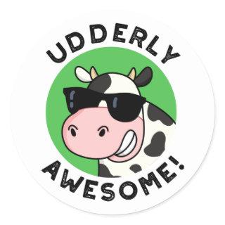 Udderly Awesome Funny Cow Pun  Classic Round Sticker