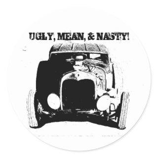UGLY MEAN & NASTY! CLASSIC ROUND STICKER