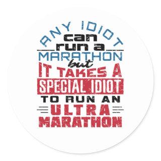 Ultra Marathon Runner Any Idiot Can Run Classic Round Sticker