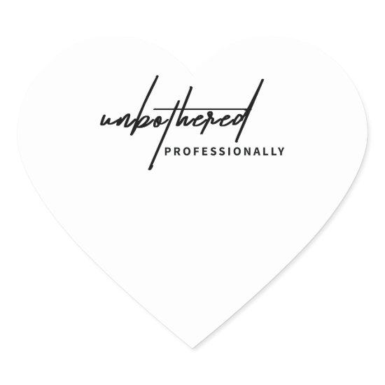 Unbothered Professionally” Heart Sticker