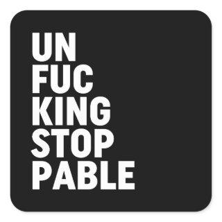 Unfu*kingstoppable Square Sticker