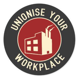 Unionize Your Workplace  Classic Round Sticker