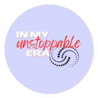 Unstoppable, In my Unstoppable Era Classic Round Sticker