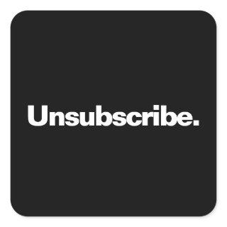 Unsubscribe one word white text minimalism funny square sticker