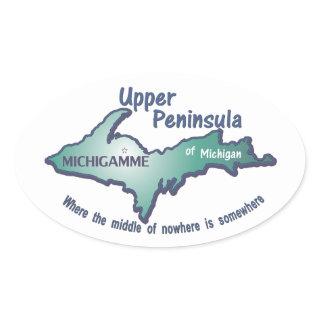 Upper Peninsula Michigamme middle of nowhere Oval Sticker