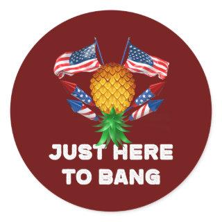 Upside Down Pineapple Swinger Just Here To Bang Classic Round Sticker