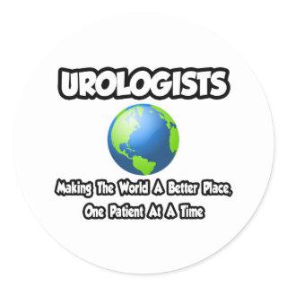 Urologists...Making the World a Better Place Classic Round Sticker