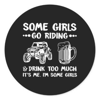 Utv Sxs Wheeler Some Go Riding And Drink Too Much Classic Round Sticker