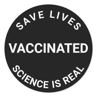 Vaccinated, science is real, save lives black classic round sticker