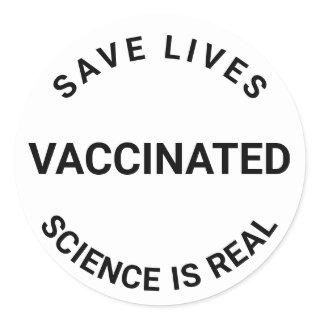 Vaccinated, science is real, save lives cool classic round sticker