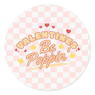 Valentines Be Poppin Classic Round Sticker