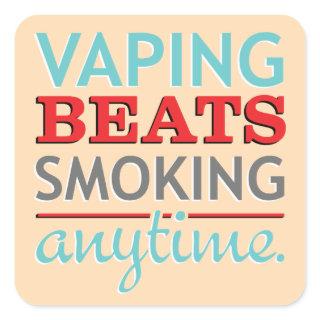 Vaping Beats Smoking Anytime Square Sticker