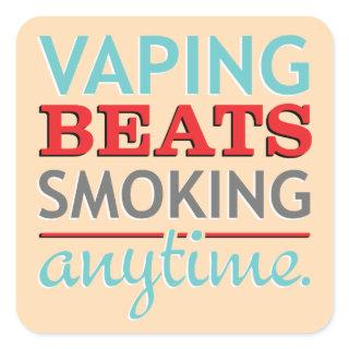 Vaping Beats Smoking Anytime Square Sticker