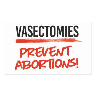 Vasectomies prevent abortions rectangular sticker