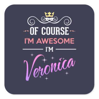 Veronica Of Course I'm Awesome Name Square Sticker