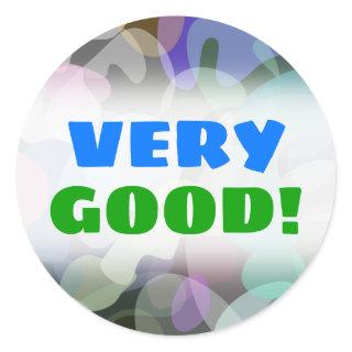 "VERY GOOD!"; Abstract Multicolored Blotch Pattern Classic Round Sticker