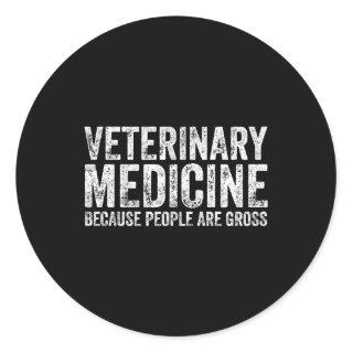 Veterinarian Veterinary Medicine People Are Gross Classic Round Sticker