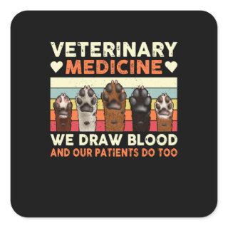 Veterinary Medicine We Draw Blood And Our Patients Square Sticker