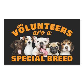 Volunteers Are a Special Breed Dog Rescue Shelter  Rectangular Sticker
