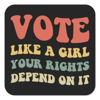 Vote Like A Girl Your Rights Depend On It IV Square Sticker