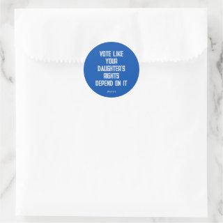Vote Like Your Daughter's Rights Depend On Kamala Classic Round Sticker