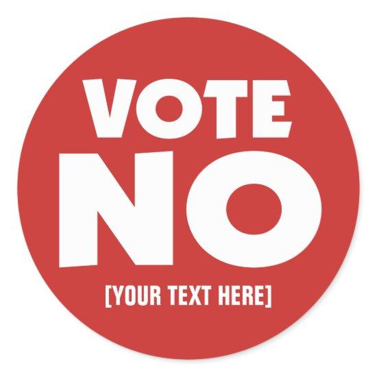 Vote No with your custom text Classic Round Sticker