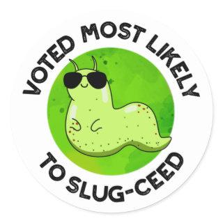 Voted Most Likely To Slug-ceed Funny Slug Pun  Classic Round Sticker