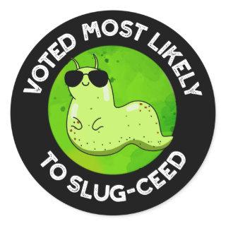 Voted Most Likely To Slug-ceed Slug Pun Dark BG Classic Round Sticker