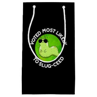 Voted Most Likely To Slug-ceed Slug Pun Dark BG Small Gift Bag