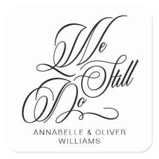 Vow Renewal We Still Do  Square Sticker