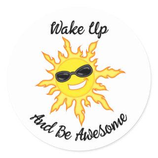 Wake Up And Be Awesome Sun With Shades Classic Round Sticker