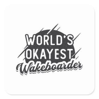 Wakeboard World's Okayest Wakeboarder Wakeboarding Square Sticker