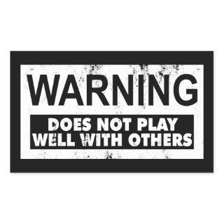 WARNING DOES NOT PLAY WELL WITH OTHERS RECTANGULAR STICKER