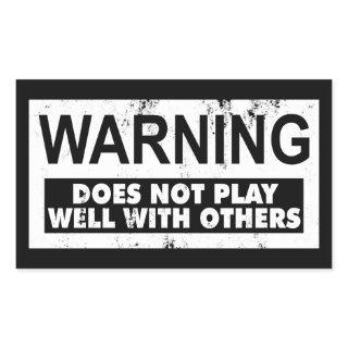 WARNING DOES NOT PLAY WELL WITH OTHERS RECTANGULAR STICKER