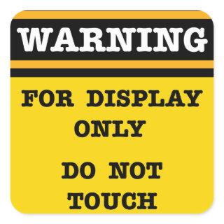 Warning For Display Only Do Not Touch  Square Sticker