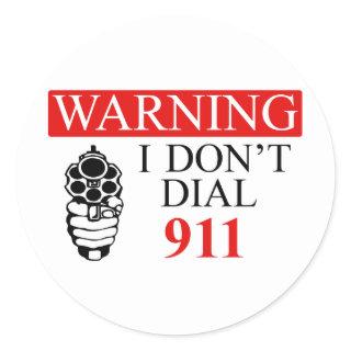 Warning: I Don't Dial 911 Classic Round Sticker