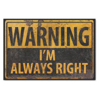 WARNING I'm Always Right - Metal Danger Sign BIG Tissue Paper
