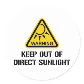 WARNING - Keep Out of Direct Sunlight Classic Round Sticker