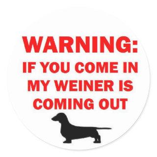 Warning My Weiner is Coming Out Joke Classic Round Sticker