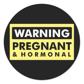 Warning: Pregnant & Hormonal Classic Round Sticker