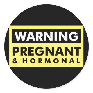 Warning: Pregnant & Hormonal Classic Round Sticker