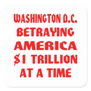 Washington DC Betraying America $1 Trillion At A Square Sticker