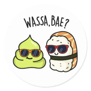 Wassa Bae Funny Food Wasabi Pun  Classic Round Sticker