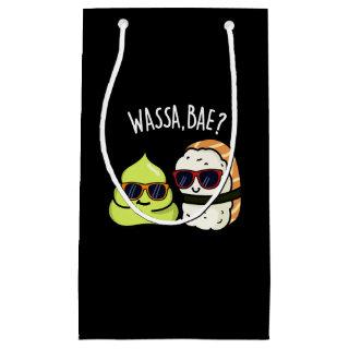 Wassa Bae Funny Food Wasabi Pun Dark BG Small Gift Bag