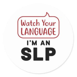 Watch Your Language I'm An SLP Classic Round Sticker