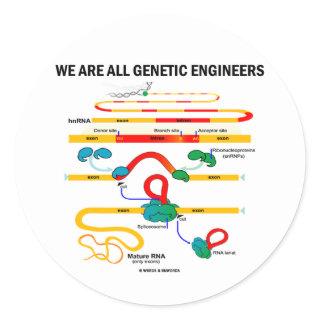 We Are All Genetic Engineers (RNA Splicing) Classic Round Sticker